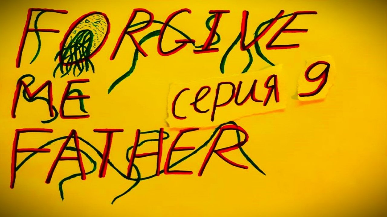 FORGIVE ME FATHER - ПРОХОЖДЕНИЕ - СЕРИЯ 9