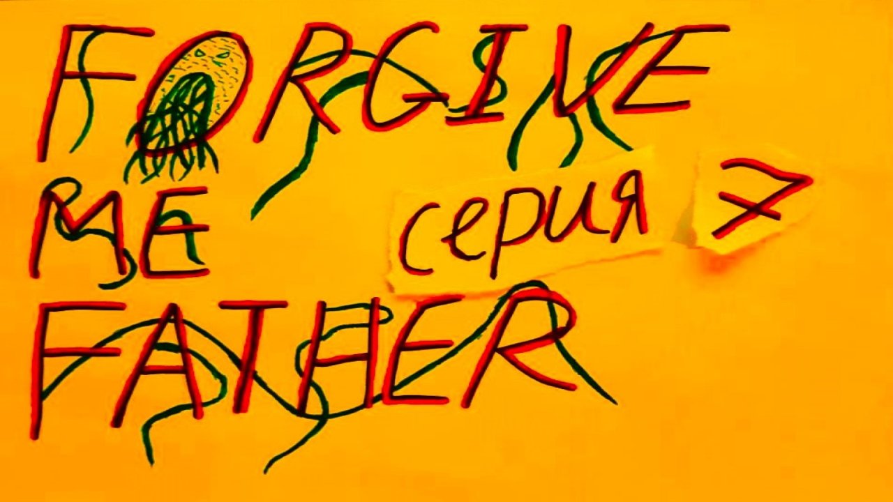 FORGIVE ME FATHER - ПРОХОЖДЕНИЕ - СЕРИЯ 7