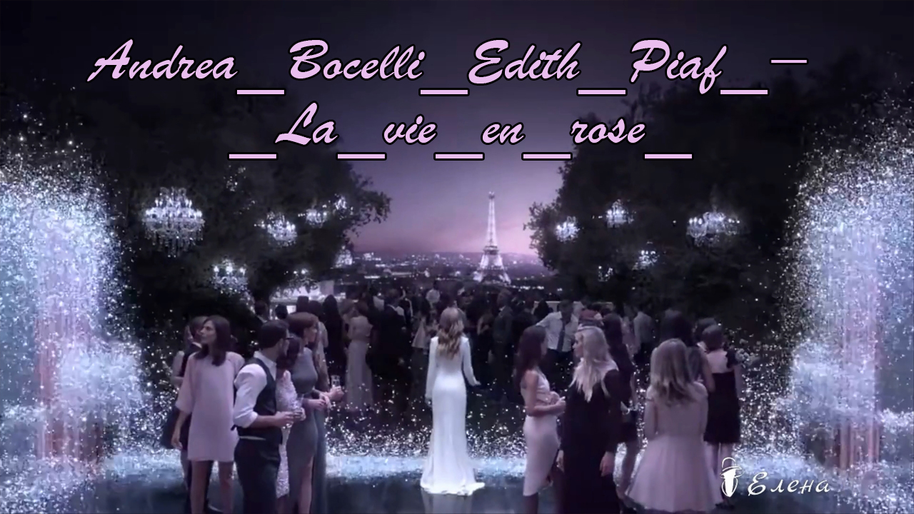 Andrea Bocelli & Edith Piaf      *         La  vie en  rose