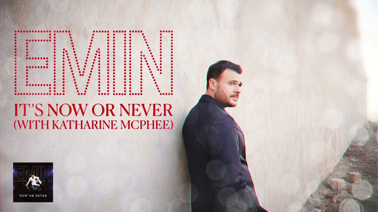 EMIN & Katharine McPhee - It’s Now or Never