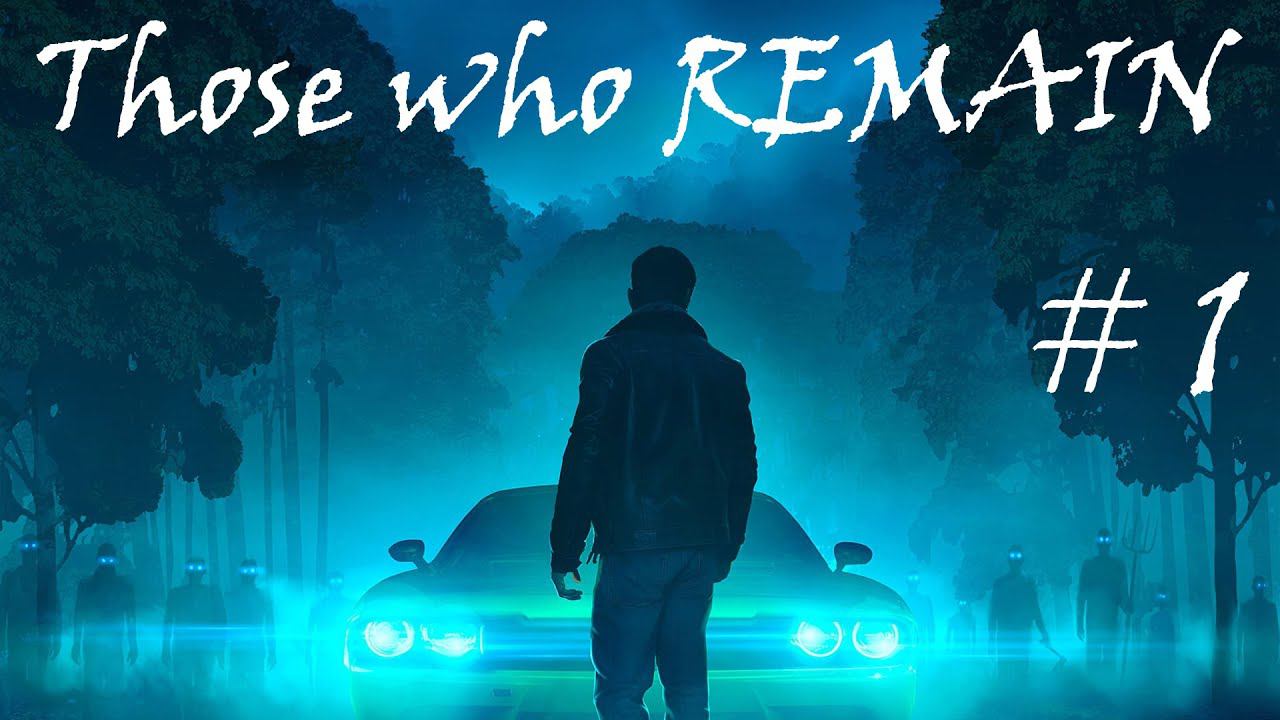 Those who remain: Стремные глаза во тьме #1