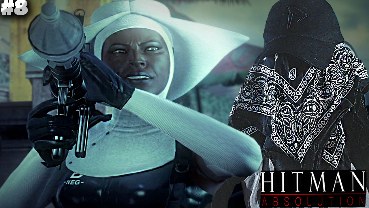 ПРОЩАЙТЕ,СВЯТЫЕ ► Hitman: Absolution #8