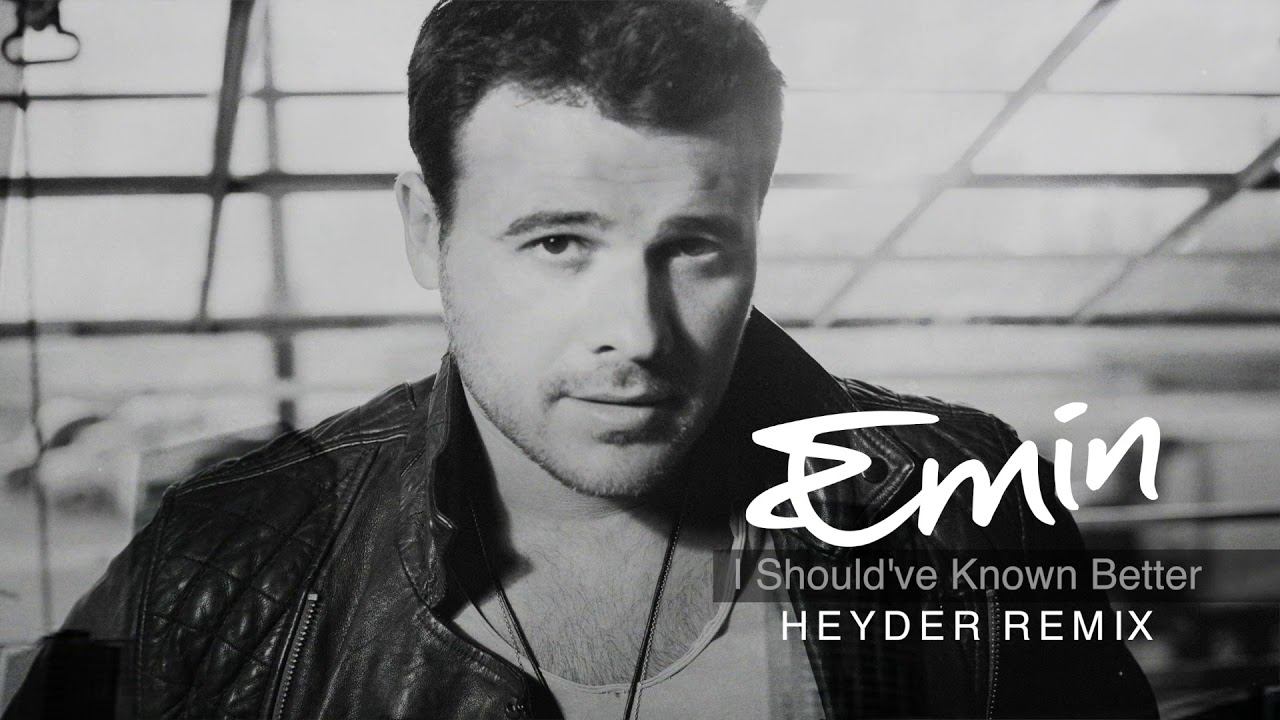EMIN - I Should've Known Better (Heyder Remix)