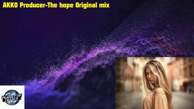 AKKO Producer-The hope Original mix (Tecnomind Uplifting)