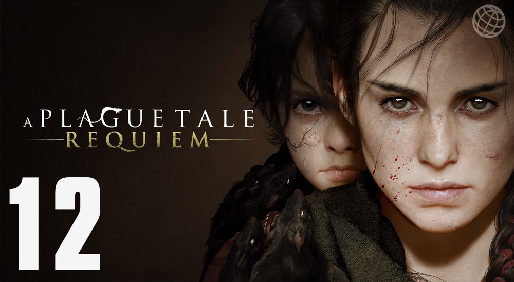 A Plague Tale Requiem прохождение без комментариев часть 12 ➤ A Plague Tale 2 walkthrough part 12