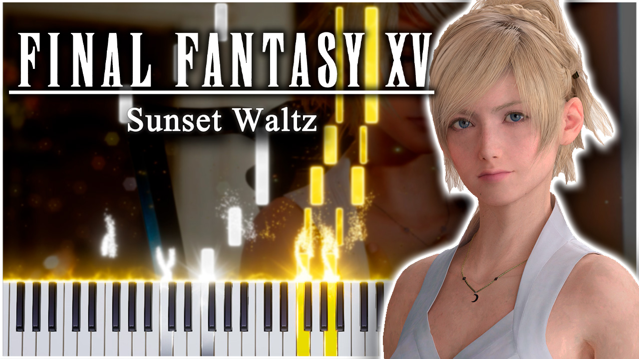 Sunset Waltz (Final Fantasy XV) 【 КАВЕР НА ПИАНИНО 】
