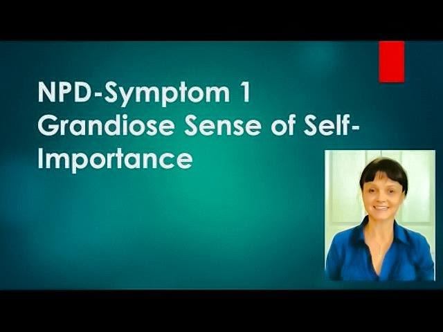 NPD* Symptom-1* Grandiose Sense of Self-importance