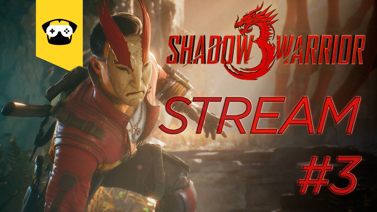 ?SHADOW WARRIOR 3 - ПРОХОЖДЕНИЕ НА РУССКОМ #3 (ЗАПИСЬ СТРИМА)? |  Stream ?