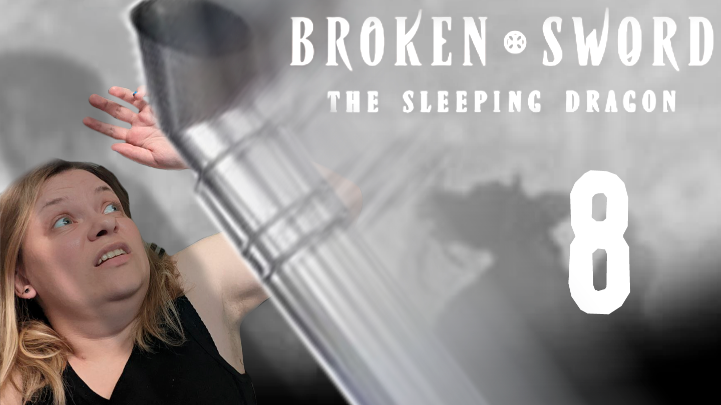Джордж качал труба!!  - Broken Sword: The Sleeping Dragon - Прохождение 8