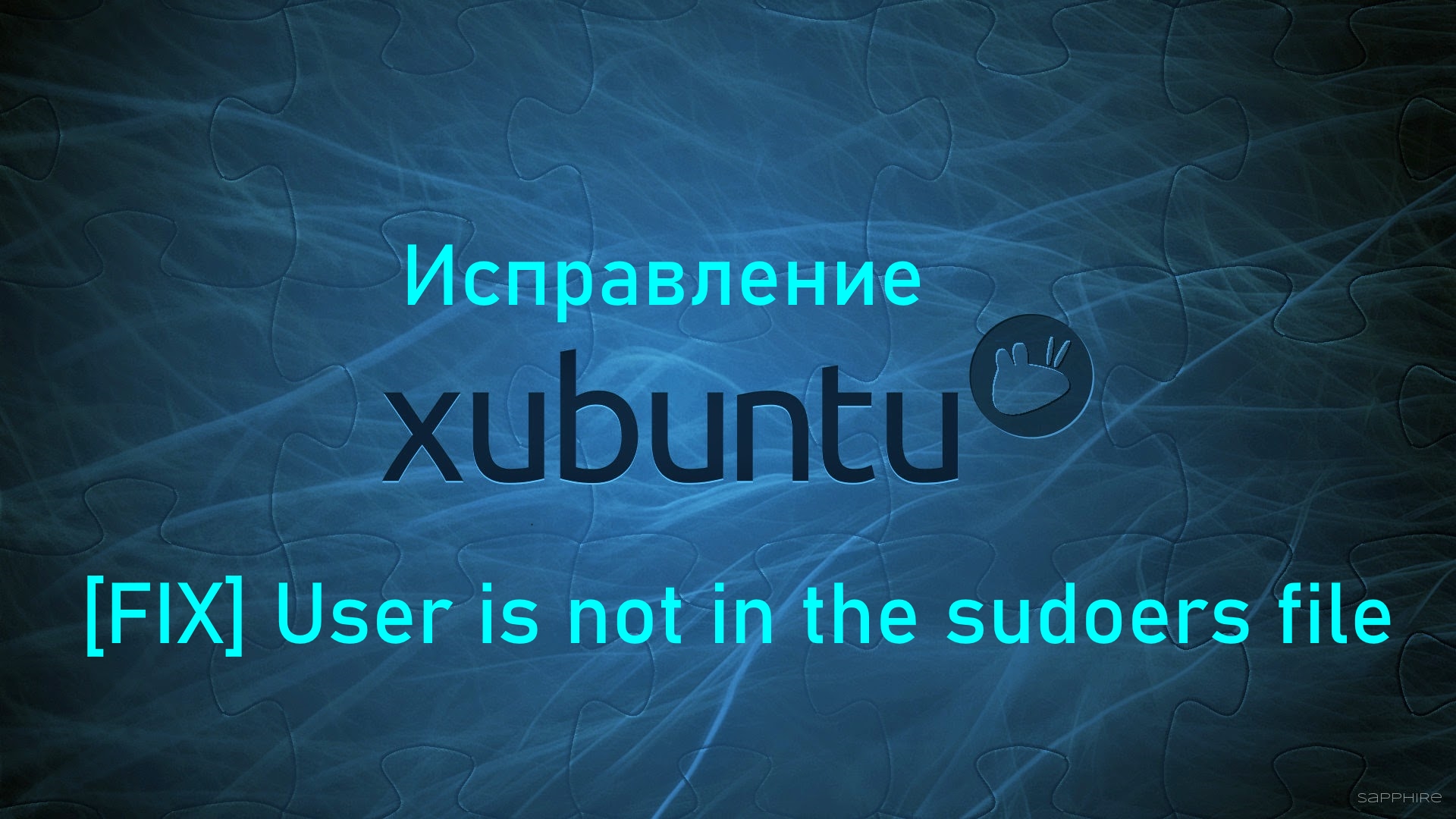 [FIX] User is not in the sudoers file.Ubuntu Xubuntu