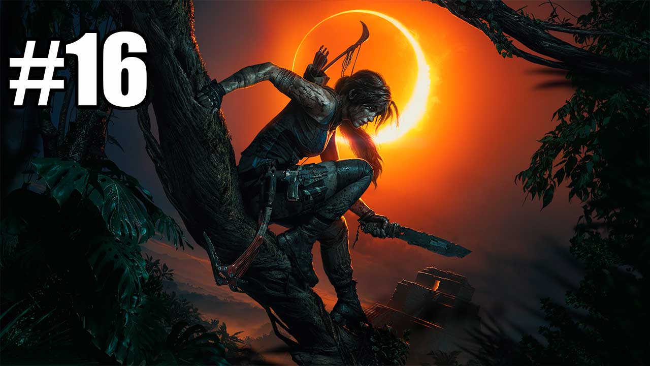 Shadow of the Tomb Raider. Часть 16