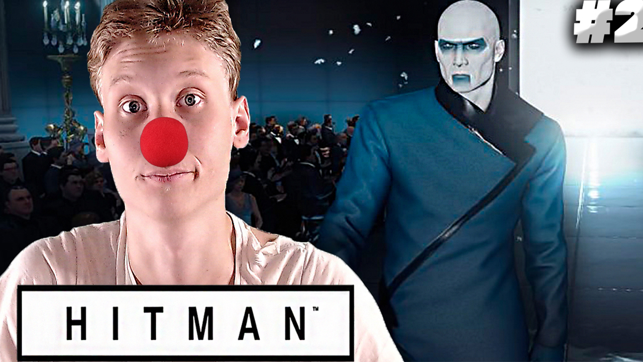 МОДЕЛЬНЫЙ КЛОУН НА ПОКАЗЕ ► Hitman (2016) #2