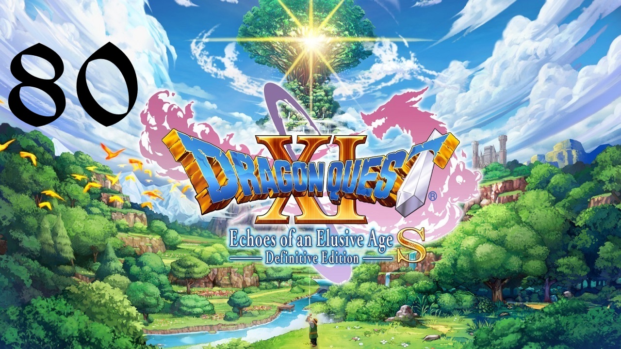 DRAGON QUEST XI S: Echoes of an Elusive Age | Прохождение | XOne | Часть 80 | Tower of Lost Time