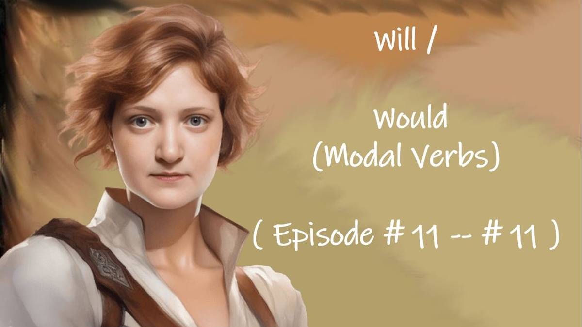 Will / Would ( Modal Verbs) ( Episode # 11 — # 11 )