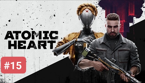 ATOMIC HEART ПРОХОЖДЕНИЕ БЕЗ КОММЕНТАРИЕВ ЧАСТЬ 15 Наташа ➤ Atomic Heart
