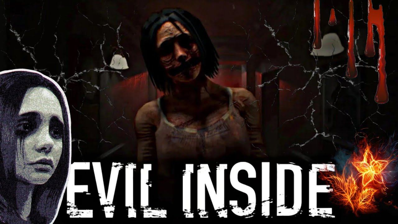EVIL INSIDE - ЗЛО ВНУТРИ.