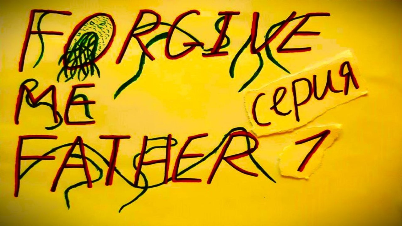 FORGIVE ME FATHER - ПРОХОЖДЕНИЕ - СЕРИЯ 1