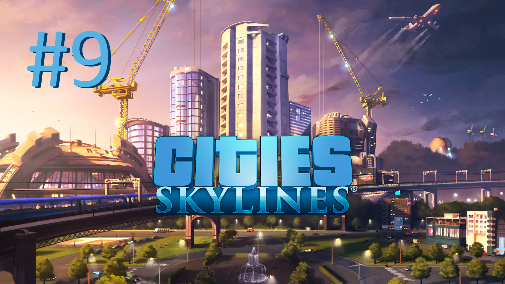 Строим в Cities Skylines - Часть 9 (timelapse)