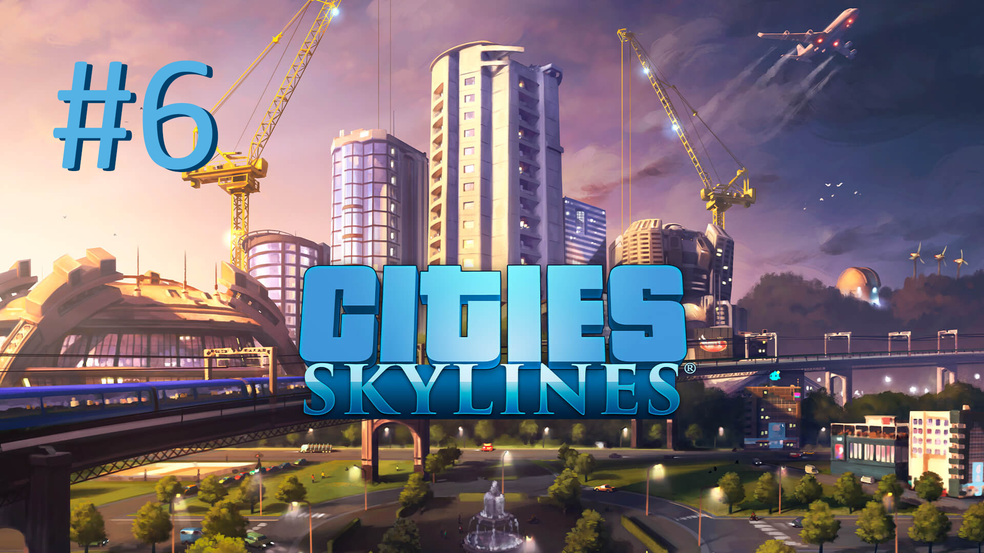 Строим в Cities Skylines - Часть 6 (timelapse)