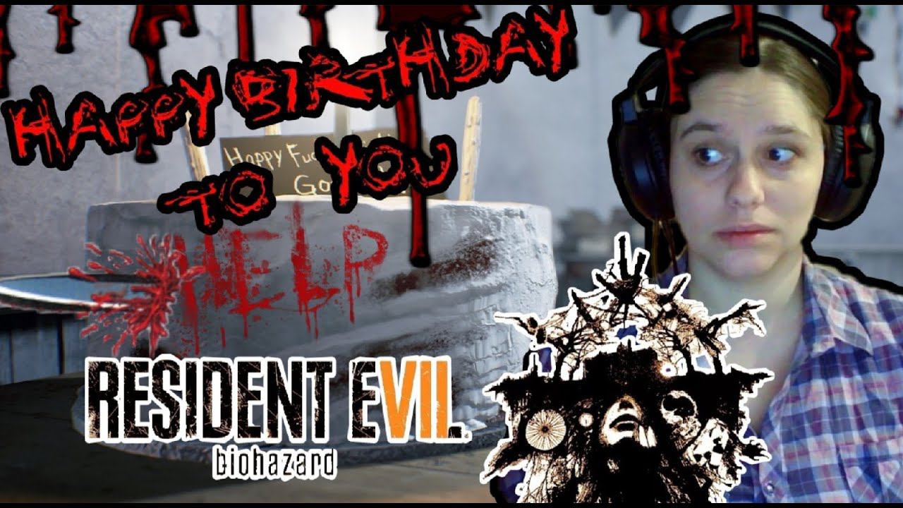 Resident Evil 7: Biohazard прохождение -7- ДЕНЬ РОЖДЕНЬЯ И СЮРПРИЗ