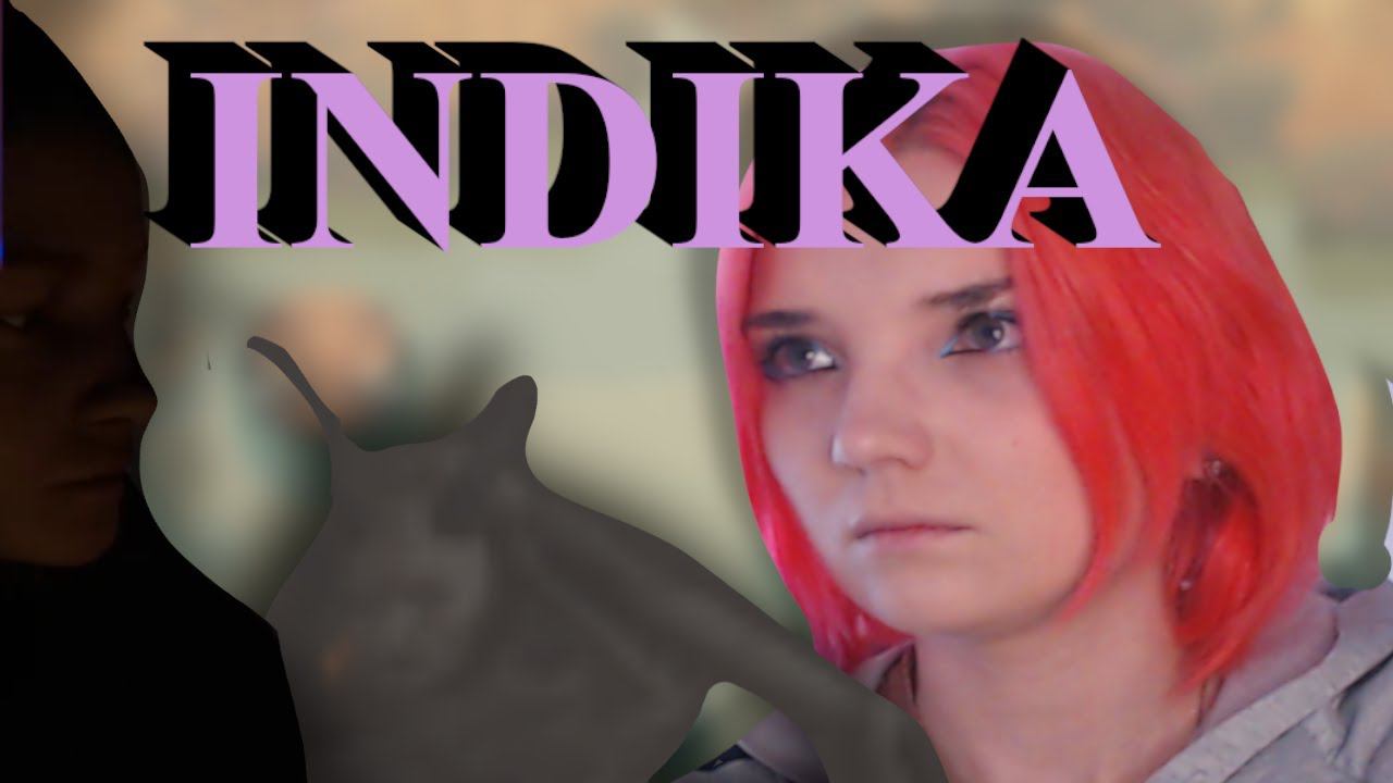 INDIKA /6/ ПЕРВАЯ ССОРА И НОВЫЕ ПЕРСОНАЖИ