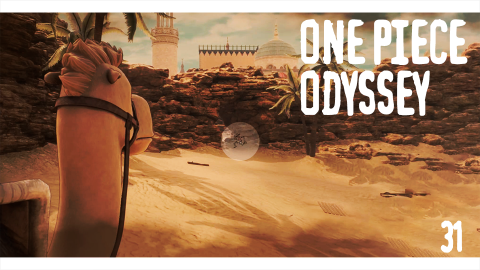 Исправляем ошибки в Арабасте  - ONE PIECE ODYSSEY - 31