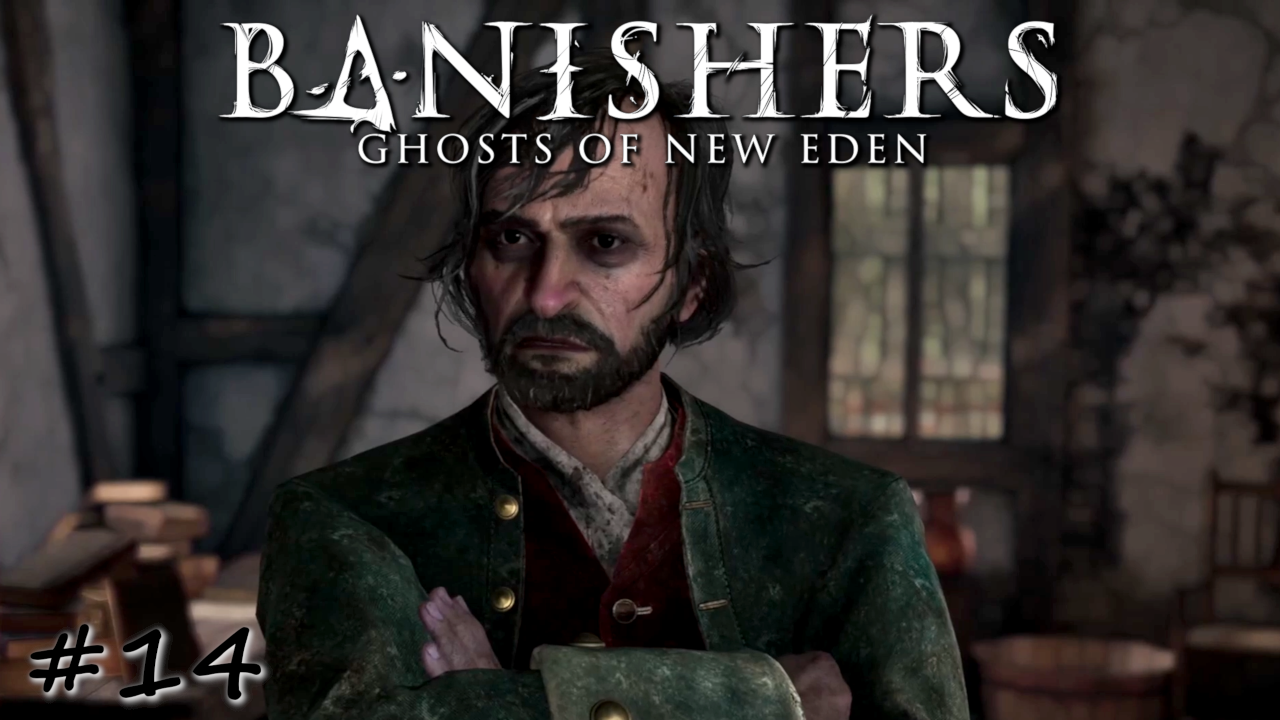 Странности жителей Хэрроуз-Хэмлет. Дело о присутствии обувщика - #14 - Banishers Ghosts of New Eden