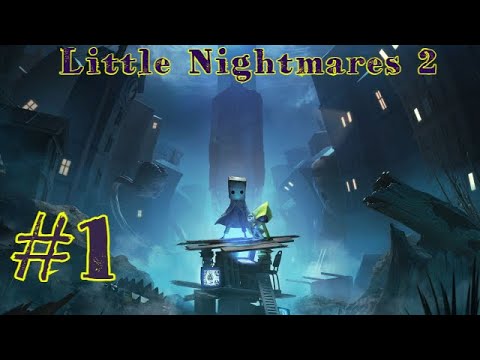 Little Nightmares 2 | Маленькие кошмары 2 | #1
