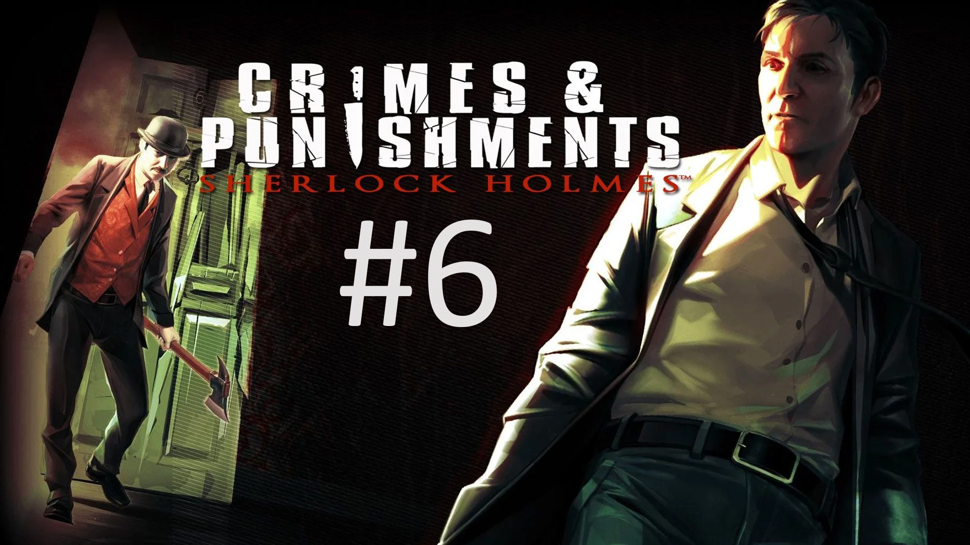 Прохождение Sherlock Holmes: Crimes and Punishments - Кровавая баня. Часть 2